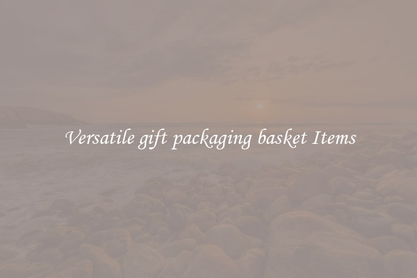 Versatile gift packaging basket Items