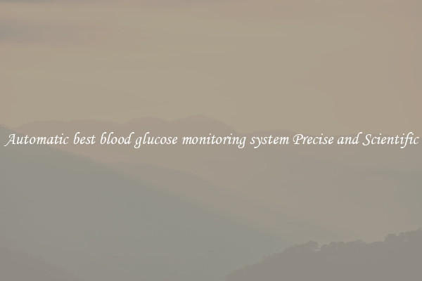 Automatic best blood glucose monitoring system Precise and Scientific