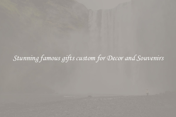 Stunning famous gifts custom for Decor and Souvenirs