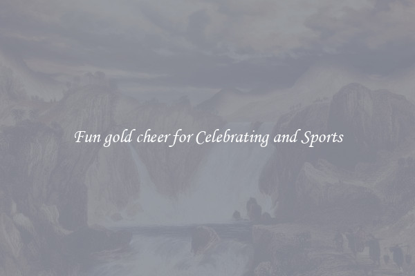 Fun gold cheer for Celebrating and Sports