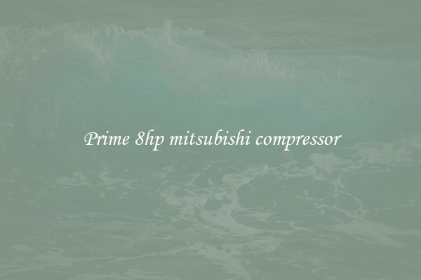 Prime 8hp mitsubishi compressor