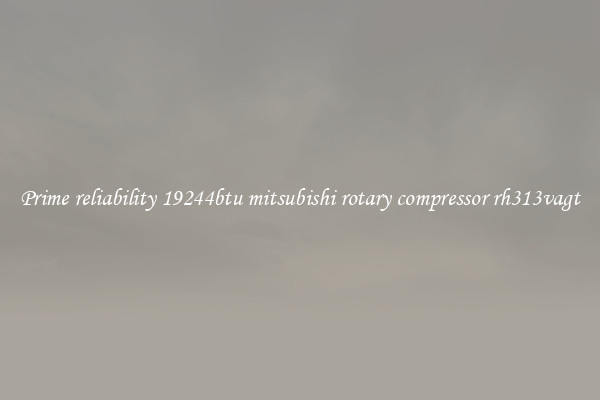 Prime reliability 19244btu mitsubishi rotary compressor rh313vagt