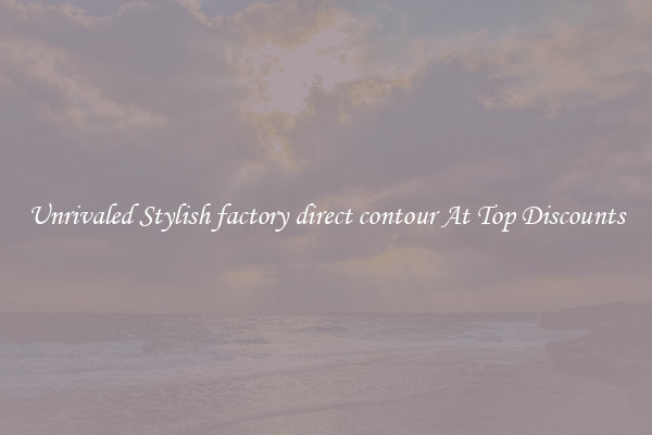 Unrivaled Stylish factory direct contour At Top Discounts