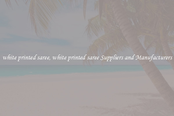 white printed saree, white printed saree Suppliers and Manufacturers