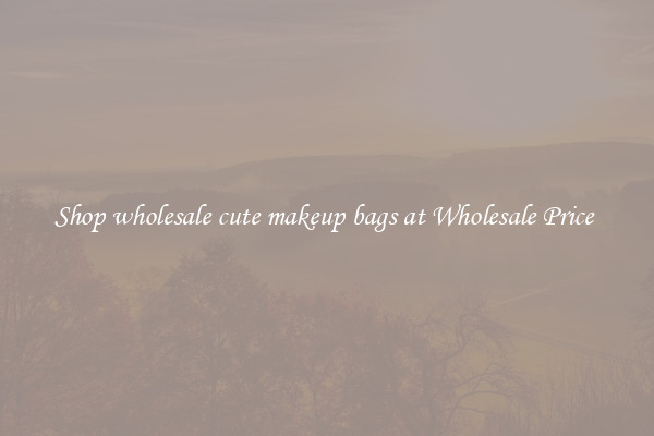 Shop wholesale cute makeup bags at Wholesale Price 