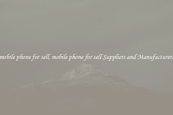 mobile phone for sell, mobile phone for sell Suppliers and Manufacturers
