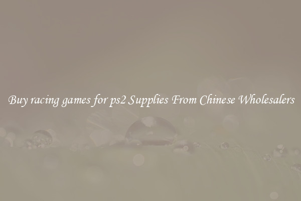 Buy racing games for ps2 Supplies From Chinese Wholesalers