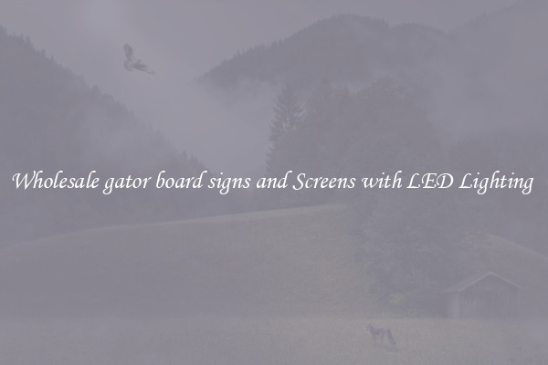 Wholesale gator board signs and Screens with LED Lighting 