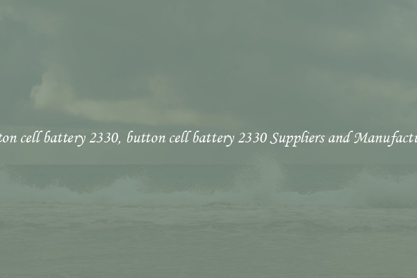 button cell battery 2330, button cell battery 2330 Suppliers and Manufacturers