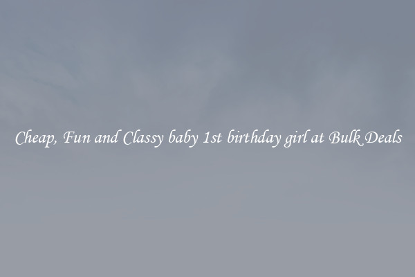 Cheap, Fun and Classy baby 1st birthday girl at Bulk Deals
