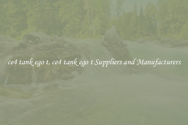 ce4 tank ego t, ce4 tank ego t Suppliers and Manufacturers