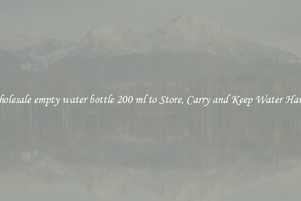 Wholesale empty water bottle 200 ml to Store, Carry and Keep Water Handy