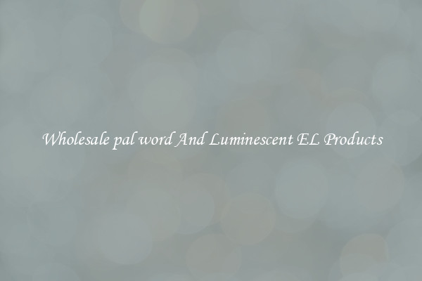 Wholesale pal word And Luminescent EL Products