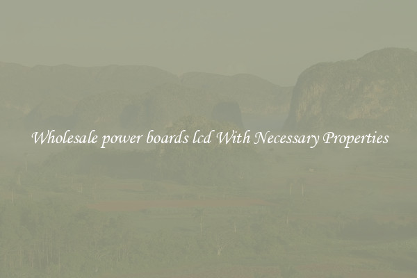 Wholesale power boards lcd With Necessary Properties