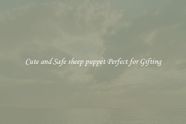 Cute and Safe sheep puppet Perfect for Gifting