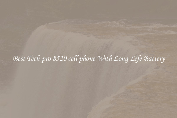 Best Tech-pro 8520 cell phone With Long-Life Battery