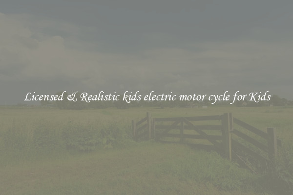 Licensed & Realistic kids electric motor cycle for Kids