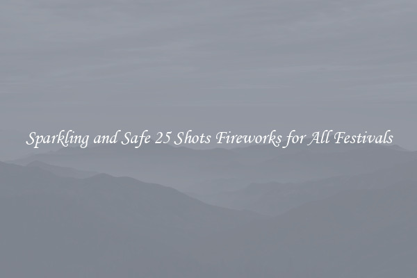 Sparkling and Safe 25 Shots Fireworks for All Festivals