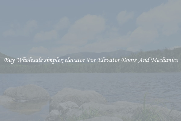 Buy Wholesale simplex elevator For Elevator Doors And Mechanics