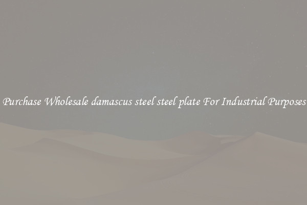 Purchase Wholesale damascus steel steel plate For Industrial Purposes