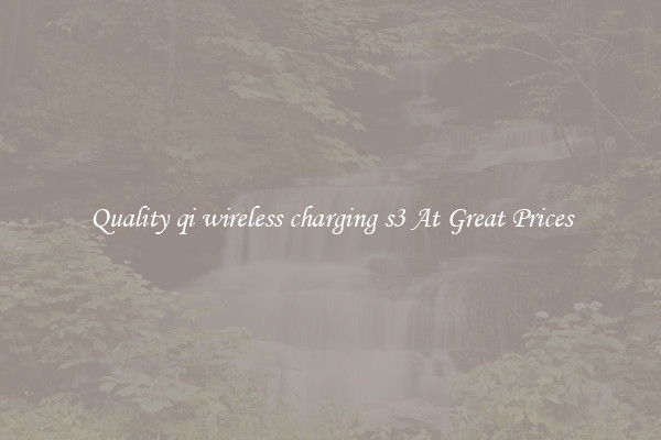 Quality qi wireless charging s3 At Great Prices