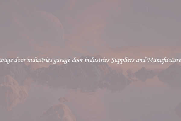 garage door industries garage door industries Suppliers and Manufacturers