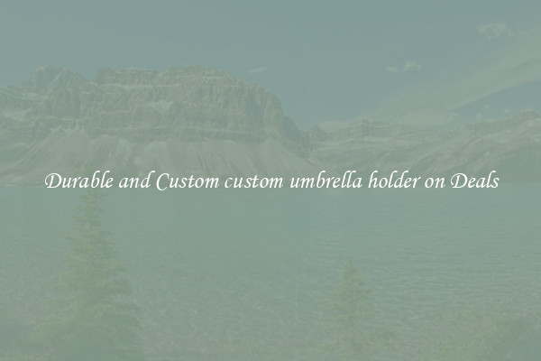 Durable and Custom custom umbrella holder on Deals