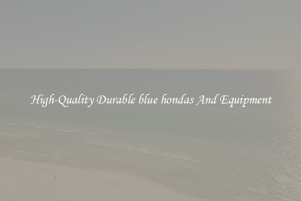 High-Quality Durable blue hondas And Equipment