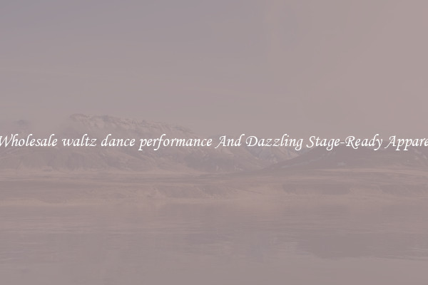 Wholesale waltz dance performance And Dazzling Stage-Ready Apparel
