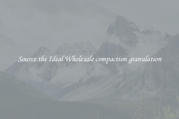 Source the Ideal Wholesale compaction granulation