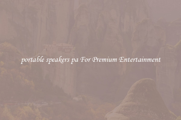 portable speakers pa For Premium Entertainment