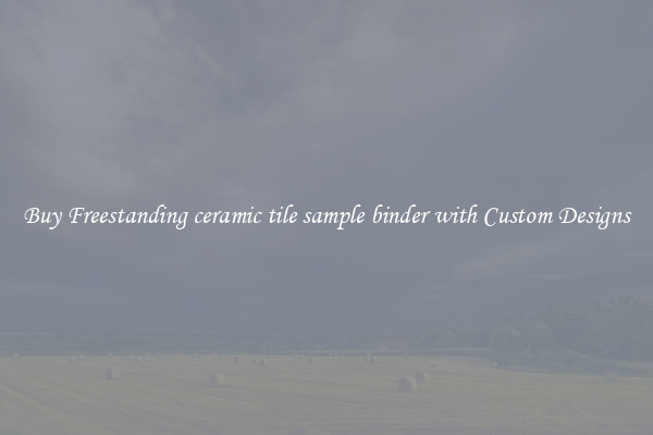 Buy Freestanding ceramic tile sample binder with Custom Designs
