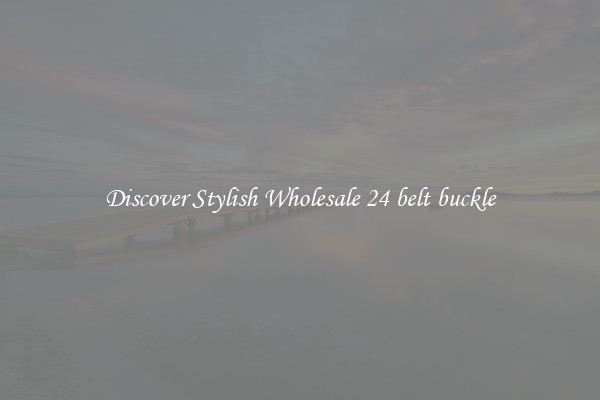 Discover Stylish Wholesale 24 belt buckle