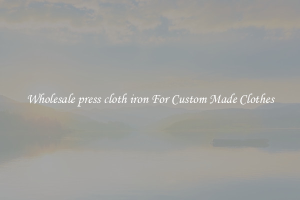 Wholesale press cloth iron For Custom Made Clothes